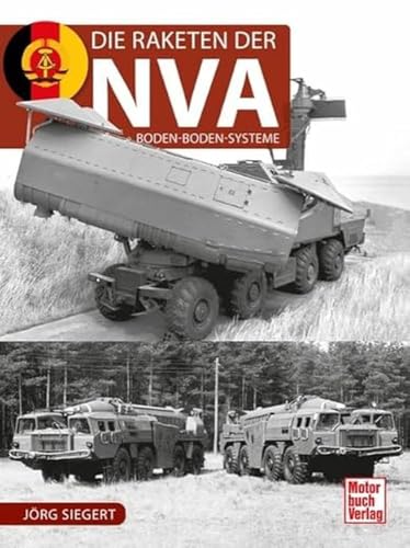 Die Raketen der NVA: Boden-Boden-Systeme von Motorbuch Verlag