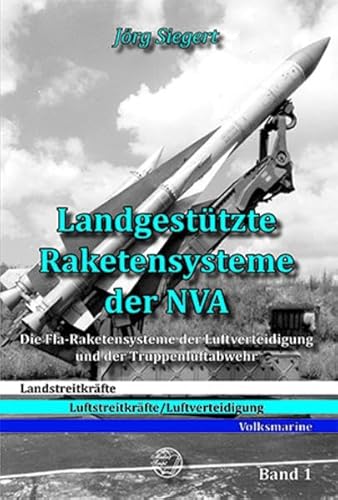 Landgestützte Raketensysteme der NVA: Die Fla-Raketensysteme der Luftverteidigung und der Truppenluftabwehr