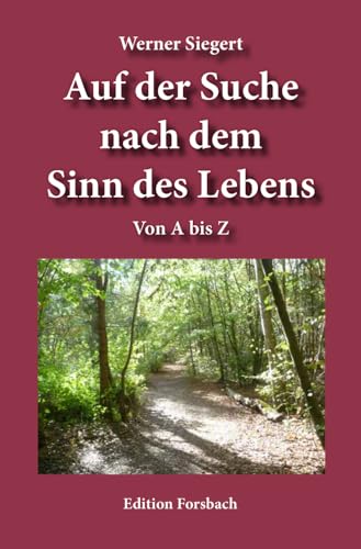 Auf der Suche nach dem Sinn des Lebens: Von A bis Z