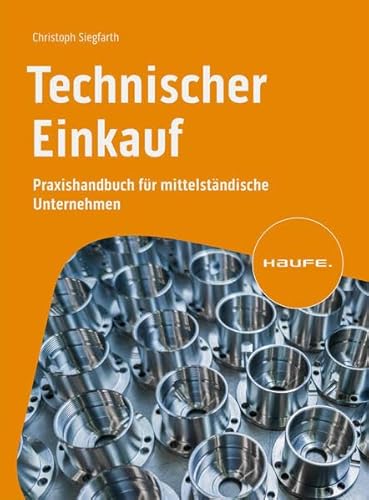 Technischer Einkauf: Praxishandbuch für mittelständische Unternehmen (Haufe Fachbuch) von Haufe