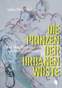 Die Prinzen der urbanen Wüste: Eine Romanbiografie über den 'peintre des rues' Mario Comensoli