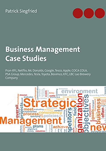Business Management Case Studies: Pran-RFL, Netflix, Mc Donalds, Google, Tesco, Apple, COCA COLA, PSA Group, Mercedes, Tesla, Toyota, Beximco, KFC, LBC Lao Brewery Company von Books on Demand