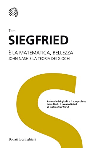 È la matematica, bellezza! John Nash e la teoria dei giochi (I grandi pensatori) von Bollati Boringhieri