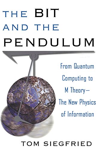The Bit and the Pendulum: From Quantum Computing to M Theory-The New Physics of Information