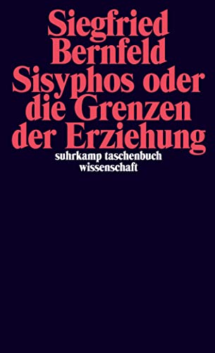 Sisyphos oder die Grenzen der Erziehung (suhrkamp taschenbuch wissenschaft)