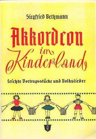 Akkordeon im Kinderland: Leichte Vortragsstücke und Volkslieder. Akkordeon.