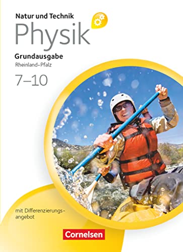 Natur und Technik - Physik: Grundausgabe mit Differenzierungsangebot - Rheinland-Pfalz - Ab 7. Schuljahr: Schulbuch Natur und Technik - Physik: Grundausgabe mit Differenzierungsangebot - Rheinland-Pfalz - Ab 7. Schuljahr: Schulbuch