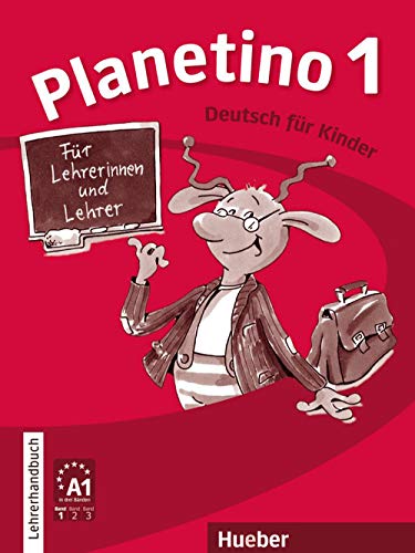 Planetino 1: Deutsch für Kinder.Deutsch als Fremdsprache / Lehrerhandbuch von Hueber Verlag GmbH