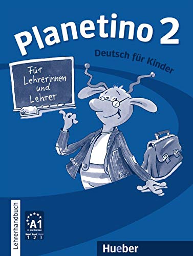 Planetino 2: Deutsch für Kinder.Deutsch als Fremdsprache / Lehrerhandbuch: Deutsch als Fremdsprache - Kurs für Kinder von 7 bis 10 Jahren von Hueber Verlag GmbH