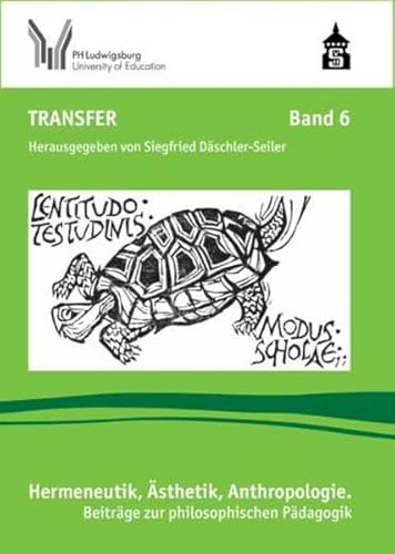 Hermeneutik, Ästhetik, Anthropologie: Beiträge zur philosophischen Pädagogik (TRANSFER: Ludwigsburger Hochschulschriften) von Schneider Verlag GmbH