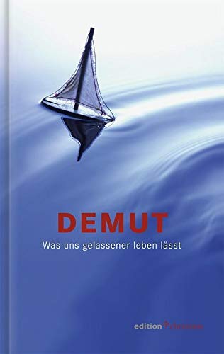 Demut. Was uns gelassener leben lässt von Edition Chrismon