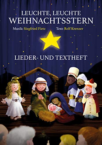 Leuchte, leuchte Weihnachtsstern: Lieder- und Textheft: 28 Seiten · A5 Heft · Melodien und Text mit Gitarrengriffen und Zwischentexten