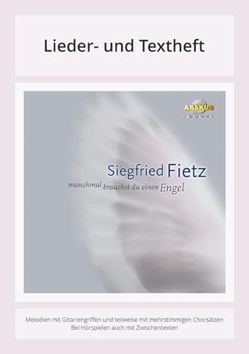 Manchmal brauchst du einen Engel: Lieder- und Textheft: 40 Seiten · A5 Heft · Melodien und Text mit Gitarrengriffen, Solistische Stimmen und Chorbearbeitungen und Instrumentalstimmen