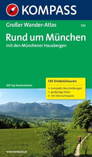 Rund um München mit den Münchener Hausbergen: Großer Wanderatlas mit 120 See-, Wald-, Rad- und Berwanderungen (KOMPASS Großes Wanderbuch, Band 595)