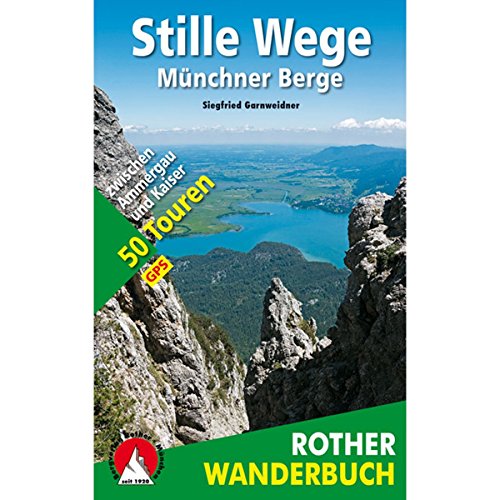 Stille Wege Münchner Berge: zwischen Ammergau und Kaiser. 50 Touren mit GPS-Tracks (Rother Wanderbuch)