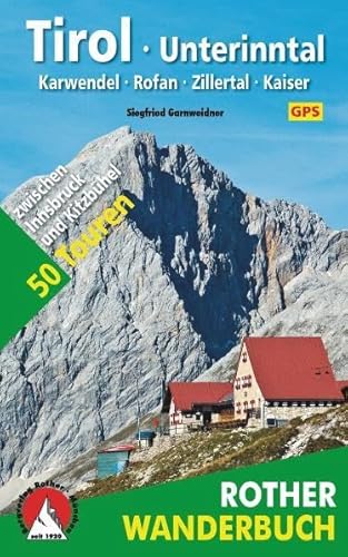 Tirol - Unterinntal: Karwendel - Rofan - Zillertal - Kaiser. 50 Touren. Mit GPS-Tracks (Rother Wanderbuch)