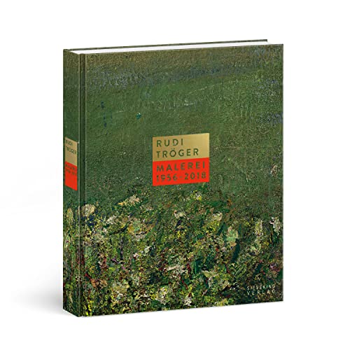Rudi Tröger: Malerei 1956-2018 von Sieveking Verlag