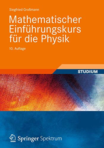 Mathematischer Einführungskurs für die Physik: Mit über 120 Beispielen und 235 Selbsttests mit Lösungen von Vieweg+Teubner Verlag