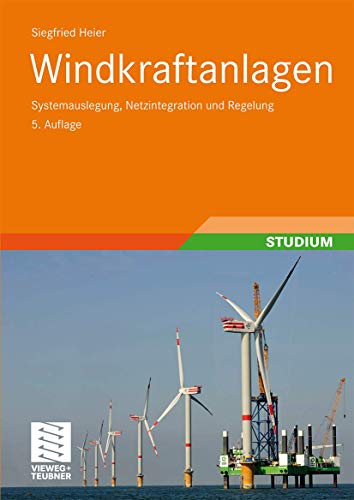 Windkraftanlagen: Systemauslegung, Netzintegration und Regelung