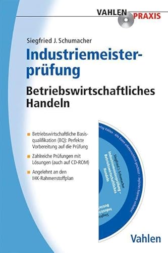 Industriemeisterprüfung: Betriebswirtschaftliches Handeln (Vahlen Praxis)