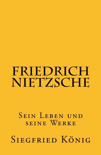 Friedrich Nietzsche - Sein Leben und seine Werke von CreateSpace Independent Publishing Platform