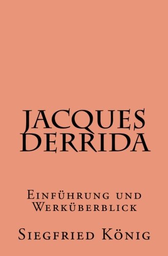Jacques Derrida - Einführung und Werküberblick von CreateSpace Independent Publishing Platform