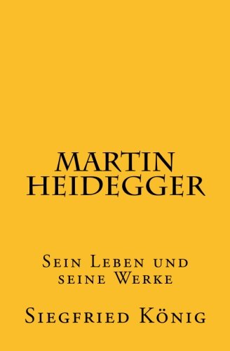 Martin Heidegger: Sein Leben und seine Werke