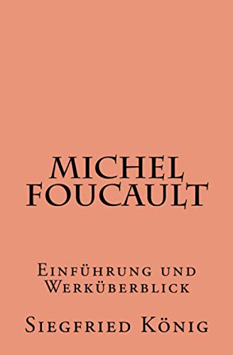 Michel Foucault - Einführung und Werküberblick von CreateSpace Independent Publishing Platform