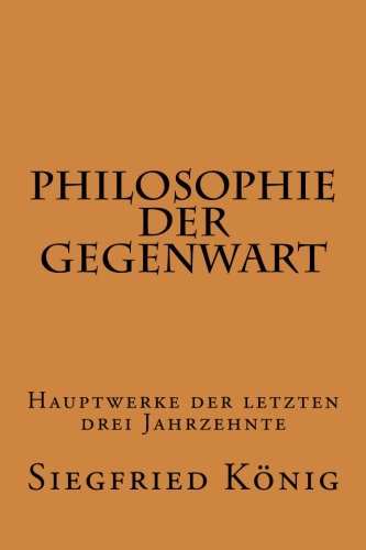 Philosophie der Gegenwart - Hauptwerke der letzten drei Jahrzehnte von CreateSpace Independent Publishing Platform