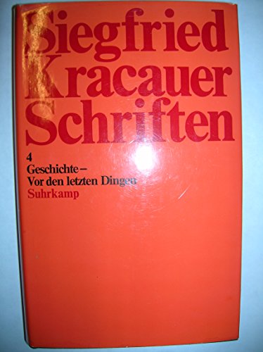 Schriften: Band 4: Geschichte - Vor den letzten Dingen Schriften: Band 4: Geschichte - Vor den letzten Dingen