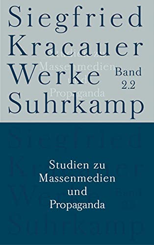 Werke in neun Bänden: Band 2.2: Studien zu Massenmedien und Propaganda Werke in neun Bänden: Band 2.2: Studien zu Massenmedien und Propaganda