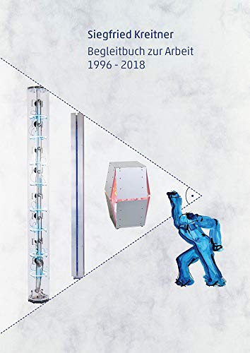Siegfried Kreitner: Begleitbuch zur Arbeit 1996 - 2018 von Modo Verlag GmbH / modo
