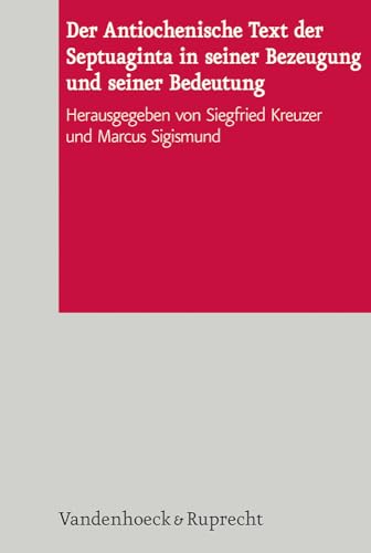 Der Antiochenische Text der Septuaginta in seiner Bezeugung und seiner Bedeutung [De Septuaginta Investigationes (DSI)] (De Septuaginta Investiationes, Band 4) von Vandenhoeck & Ruprecht