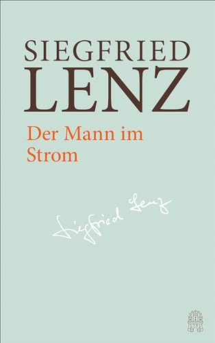 Der Mann im Strom: Hamburger Ausgabe Bd. 4 (Siegfried Lenz Hamburger Ausgabe)