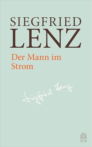 Der Mann im Strom: Hamburger Ausgabe Bd. 4 (Siegfried Lenz Hamburger Ausgabe) von Hoffmann und Campe