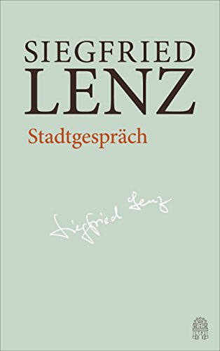 Stadtgespräch: Hamburger Ausgabe Bd. 6 (Siegfried Lenz Hamburger Ausgabe)
