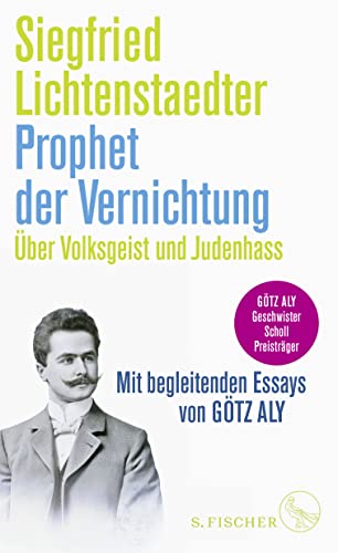 Prophet der Vernichtung. Über Volksgeist und Judenhass: Herausgegeben und mit begleitenden Essays von Götz Aly