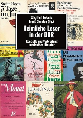 Heimliche Leser in der DDR. Kontrolle und Verbreitung unerlaubter Literatur