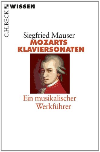 Mozarts Klaviersonaten: Ein musikalischer Werkführer (Beck'sche Reihe) von Beck C. H.