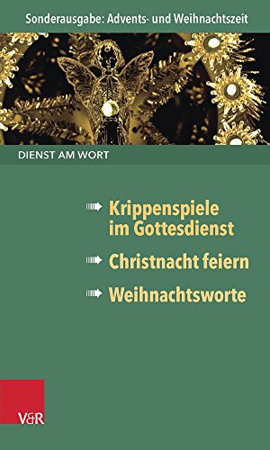 Dienst am Wort Sonderausgabe: Advents- und Weihnachtszeit. Krippenspiele im Gottesdienst / Christnacht feiern / Weihnachtsworte von Vandenhoeck & Ruprecht