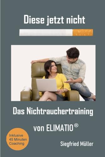 Diese jetzt nicht - Das Nichtrauchertraining: Stärke den Nichtraucher in dir und besiege den Raucher