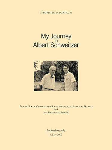 My Journey to Albert Schweitzer: Across North, Central and South America, to Africa by Bicycle and the Return to Europe von Trafford