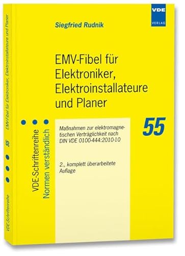 EMV-Fibel für Elektroniker, Elektroinstallateure und Planer: Maßnahmen zur elektromagnetischen Verträglichkeit nach DIN VDE 0100-444:2010-10 (VDE-Schriftenreihe - Normen verständlich)
