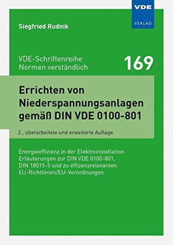 Errichten von Niederspannungsanlagen gemäß DIN VDE 0100-801: Energieeffizienz in der Elektroinstallation Erläuterungen zur DIN VDE 0100-801, DIN ... ... EU-Richtlinien/EU-Verordnungen