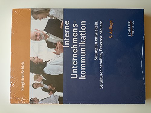 Interne Unternehmenskommunikation: Strategien entwickeln, Strukturen schaffen, Prozesse steuern Interne Unternehmenskommunikation: Strategien entwickeln, Strukturen schaffen, Prozesse steuern