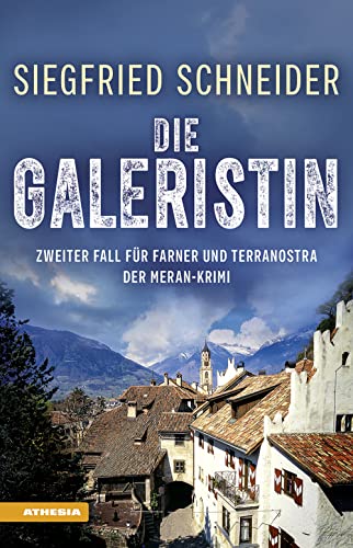 Die Galeristin: Der Meran-Krimi - Zweiter Fall für Farner und Terranostra