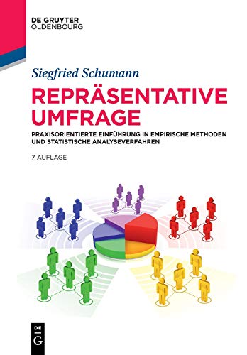 Repräsentative Umfrage: Praxisorientierte Einführung in empirische Methoden und statistische Analyseverfahren (De Gruyter Studium)