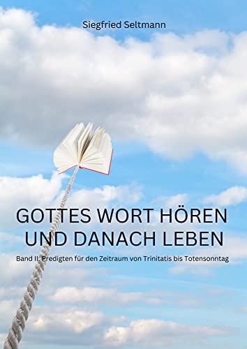 GOTTES WORT HÖREN UND DANACH LEBEN: Band II: Predigten für den Zeitraum von Trinitatis bis Totensonntag