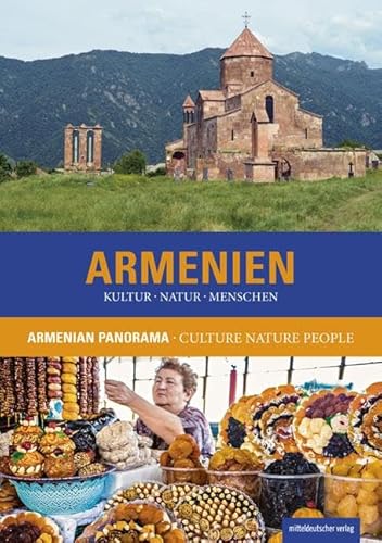 Armenien. Kultur Natur Menschen: Reisebildband von Mitteldeutscher Verlag