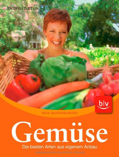 Gemüse: Die besten Arten aus eigenem Anbau von BLV Buchverlag